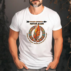 American Native Pride Indigenous Women Shirt 2