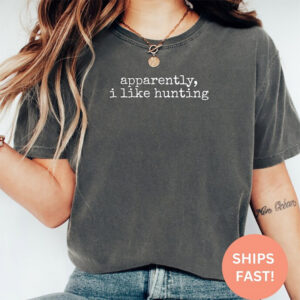 Apparently I Like Hunting, Hunter Gift Comfort Colors T shirt 1