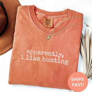 Apparently I Like Hunting, Hunter Gift Comfort Colors T-shirt