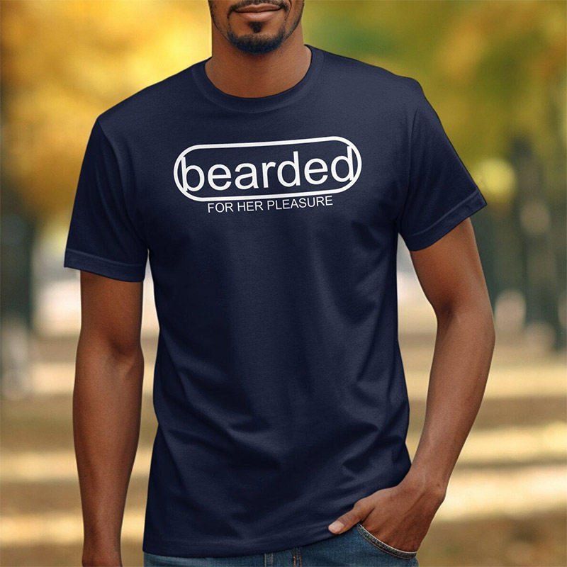 Bearded For Her Pleasure Funny Handsome Beard Man T-shirt Bearded For Her Pleasure Funny Handsome Beard Man T-shirt