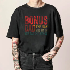 Bonus Dad The Bad Influence Funny Stepdad T-shirt Bonus Dad The Bad Influence Funny Stepdad T-shirt