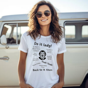 Chit Do It Lady Back To It Then Funniest T shirt 1