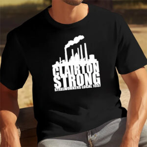 Clairton Strong Steelworkers Local 1557 T-Shirt Clairton Strong Steelworkers Local 1557 T-Shirt