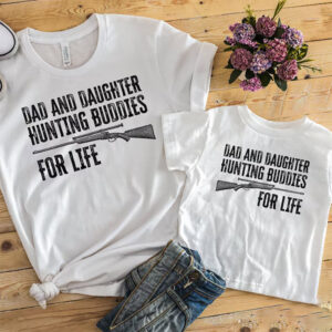 Dad And Daughter Hunting For Life, Hunter Family T-shirt Dad And Daughter Hunting For Life, Hunter Family T-shirt