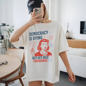 Democracy Is Dying, Fourth of July Protest Tee 1
