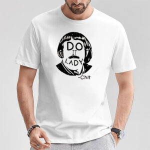 Do It Lady On Your Birthday Chit Face T shirt 2
