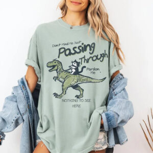 Don't Mind Me Funny Cat Riding T rex Comfort Colors T shirt