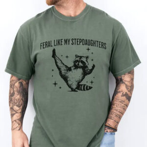 Feral Like My Stepson Funny Raccoon Stepdad Comfort Colors T shirt 3