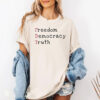 Freedom Democracy Truth Anti Trump Comfort Colors Shirt