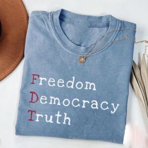 Freedom Democracy Truth Anti Trump Comfort Colors Shirt 3