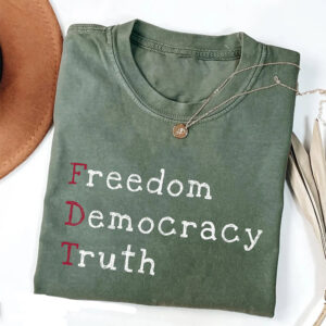 Freedom Democracy Truth Anti Trump Comfort Colors Shirt