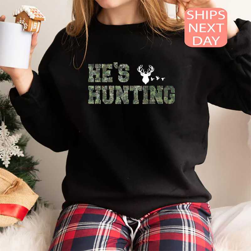 He's Hunting, Deer Hunting Wife T-shirt He's Hunting, Deer Hunting Wife T-shirt