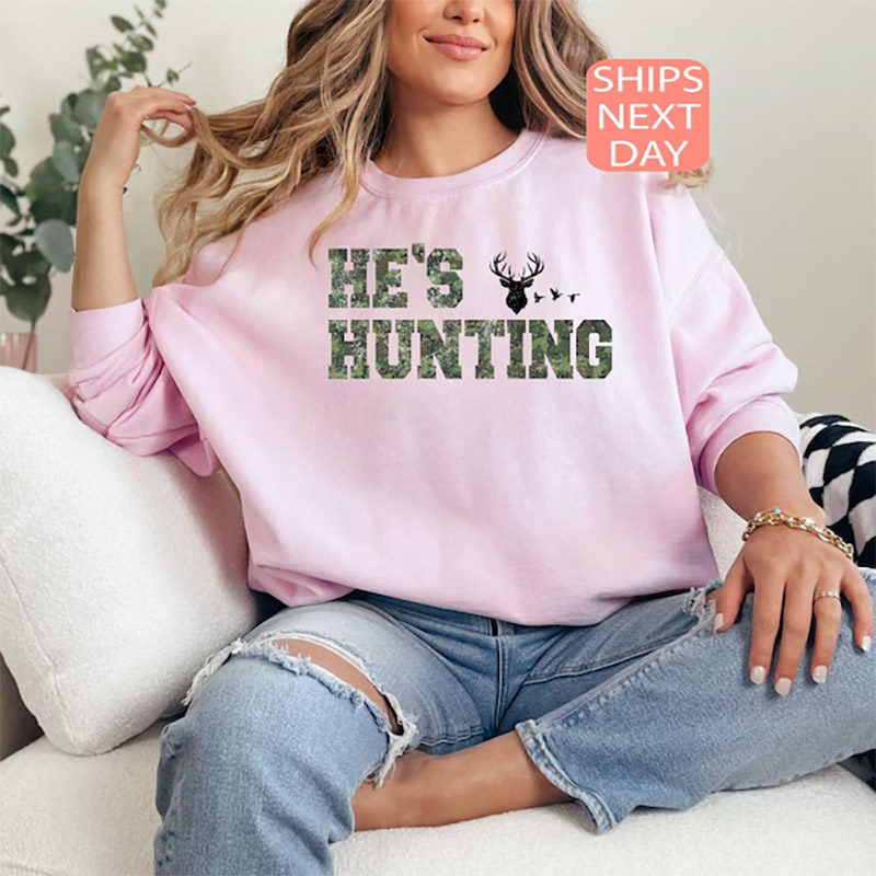 He's Hunting, Deer Hunting Wife T-shirt He's Hunting, Deer Hunting Wife T-shirt