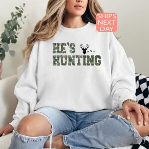 He's Hunting, deer hunting Wife T shirt 3