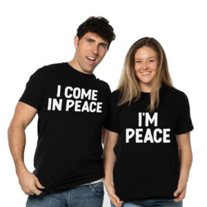 I Come In Peace And I'm Peace Funny Couple Matching T shirt