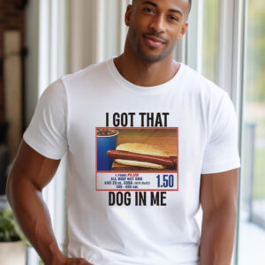 I GOT THAT DOG IN ME Parody Costcos Hot Dog T shirt 2