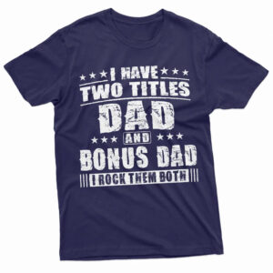 I Have Two Titles Dad And Bonus Dad Funny step dad Comfort Colors T shirt 2