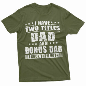 I Have Two Titles Dad And Bonus Dad Funny step dad Comfort Colors T shirt 3