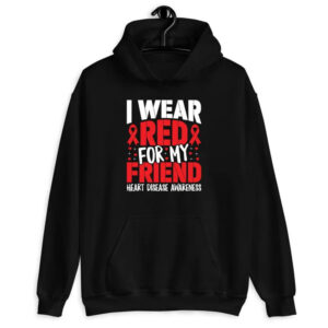 I Wear Red For My Friend, heart disease awareness T shirt 3