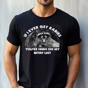 If I Ever Get Rabies Funny Racoon Shirt 3