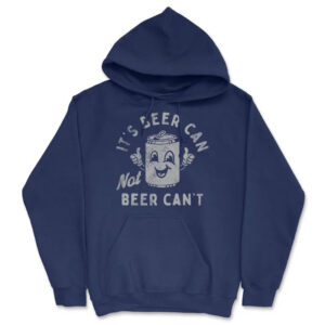It’s Beer Can Not Beer Can’t Funny Beer T-shirt It’s Beer Can Not Beer Can’t Funny Beer T-shirt