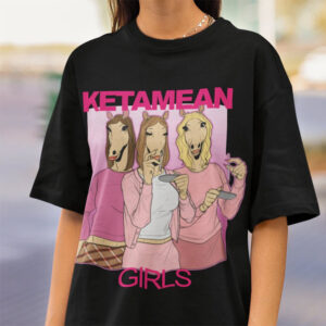 Ketamean Girls Funny Horses Ketamine Mean Girl T shirt 1