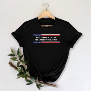 Make America Follow the Constitution Again, Patriotic Political Tee 1