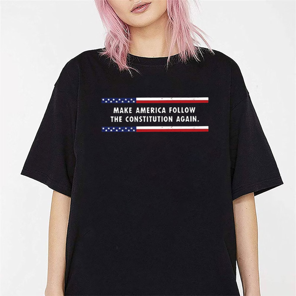 Make America Follow the Constitution Again, Patriotic Political Tee Make America Follow the Constitution Again, Patriotic Political Tee
