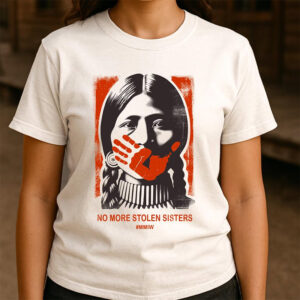 Murdered And Missing Indigenous Women, Native Women Tee 3