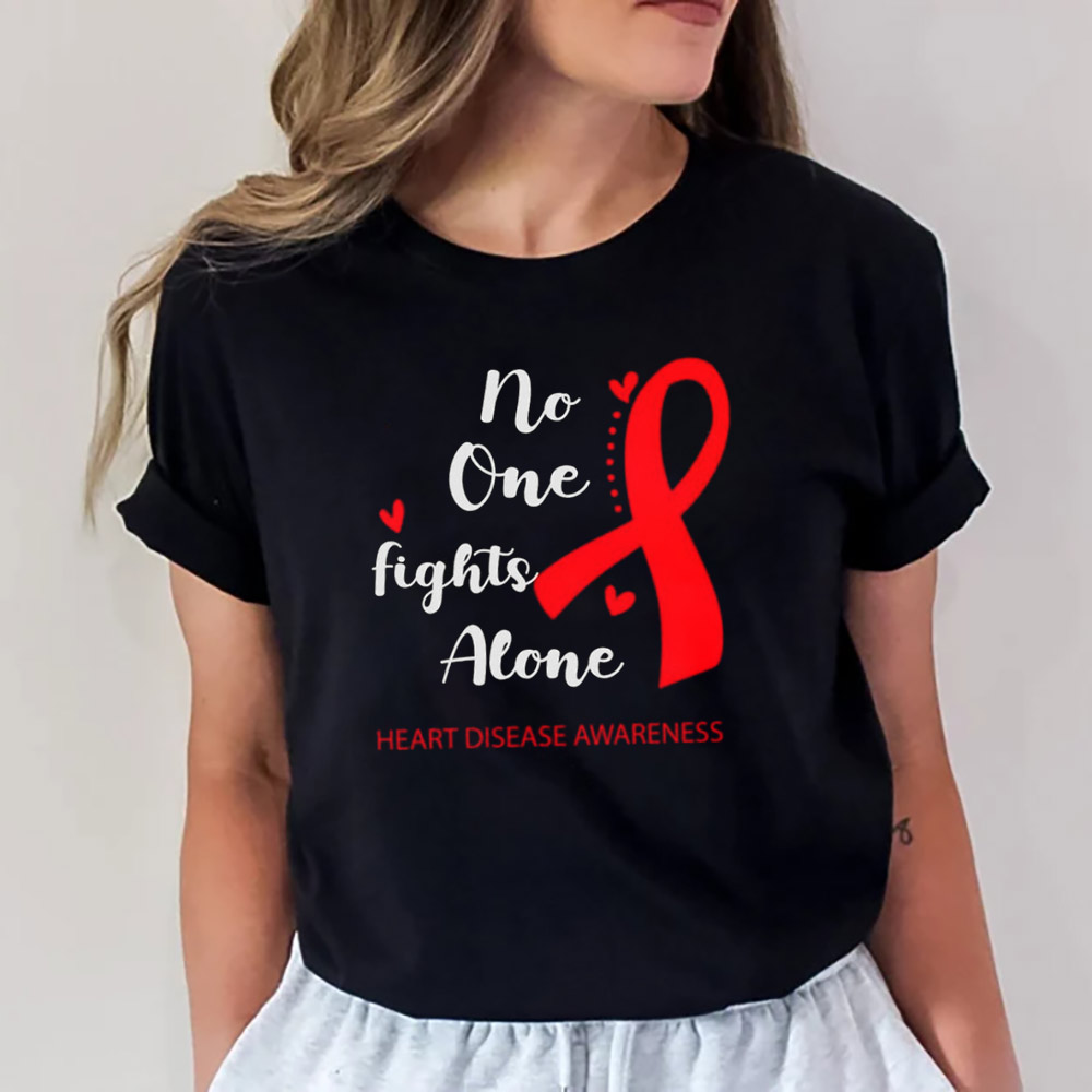 No One Fights Alone Heart Disease Awareness T-shirt No One Fights Alone Heart Disease Awareness T-shirt