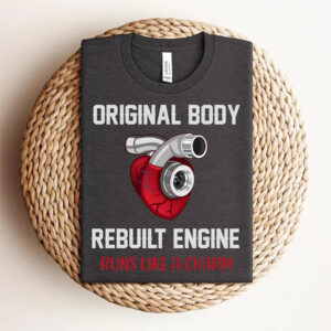 Original Body Rebuilt Engine, Heart Surgery T shirt 3