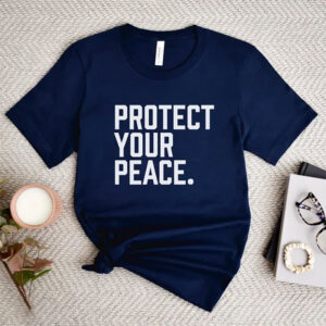 Protect Your Peace Inspirational Quote T shirt 3