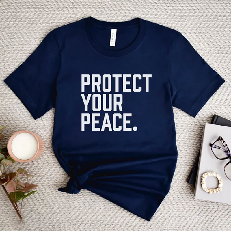 Protect Your Peace Inspirational Quote T-shirt Protect Your Peace Inspirational Quote T-shirt