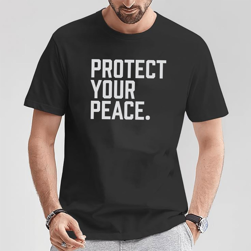 Protect Your Peace Inspirational Quote T-shirt Protect Your Peace Inspirational Quote T-shirt