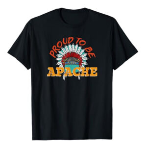 Proud To Be Apache Native American Heritage Shirt 1