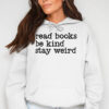 Read Books Be Kind Stay Weird Book Club Shirt