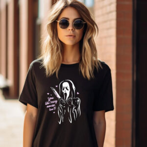 Scream Ghost Face You Like Scary Movies Too Parody T shirt 1