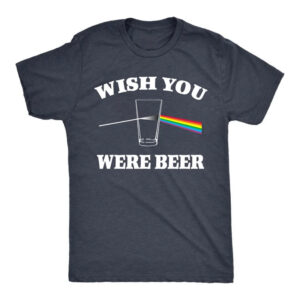 Wish You Were Beer Parody Drink Beer Day T-shirt Wish You Were Beer Parody Drink Beer Day T-shirt