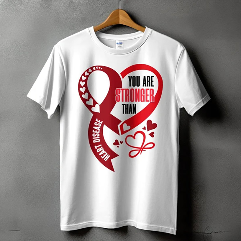 You Are Stronger Than Heart Disase Positive T-shirt You Are Stronger Than Heart Disase Positive T-shirt