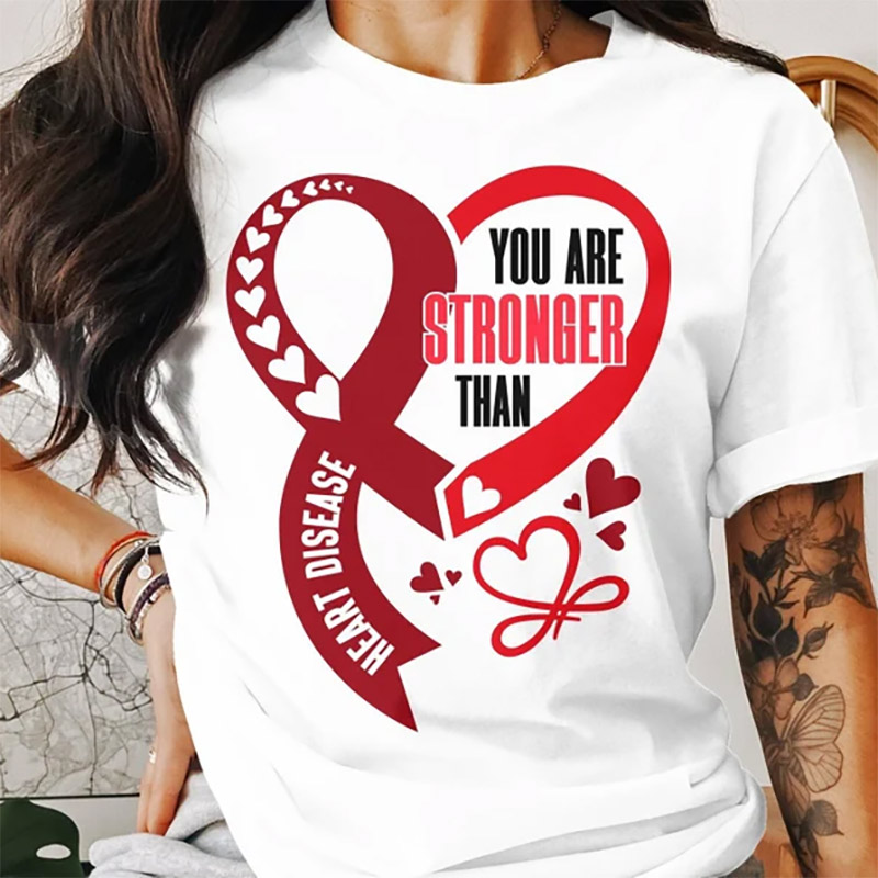 You Are Stronger Than Heart Disase Positive T-shirt You Are Stronger Than Heart Disase Positive T-shirt