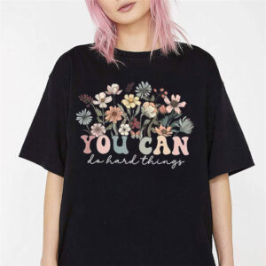 You Can Do Hard Things Wildflower Shirt 1