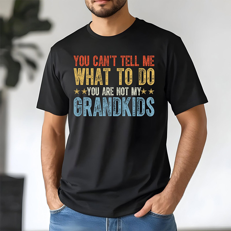 You're Not My Grandkids Funny Grandpa Shirt You're Not My Grandkids Funny Grandpa Shirt