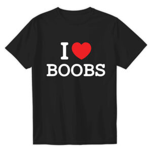 i love boobs, Show you love Boobs Shirt