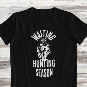 waiting for hunting season, deer hunting T shirt 3